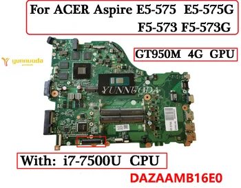 DAZAAMB16E0 Pre ACER Aspire E5-575, E5-575G, F5-573, F5-573G Notebook Doska s I7-7500U CPU GT950M 4G GPU testované dobré