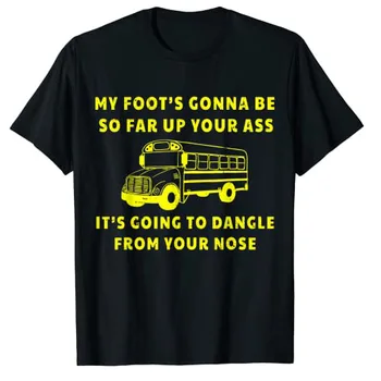 Moje Nohy to Bude Tak Ďaleko Do Zadku Nahnevaný Vodič Autobusu Retro T-Shirt Zábavnej Truck Milenca Graphic Tee Topy Muži Móda Oblečenie Darček