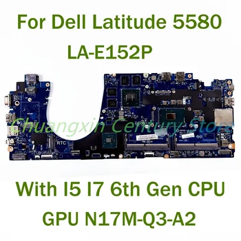 Pre Dell Latitude 5580 Notebook doska LA-E152P s I5, I7 6. Gen CPU GPU N17M-Q3-A2-100% Testované Plne Práce